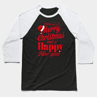 Wishing You A Merry Christmas And A Happy New Year Baseball T-Shirt